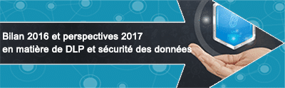 Endpoint Protector - Bilan 2016 et perpectives 2017 pour la DLP