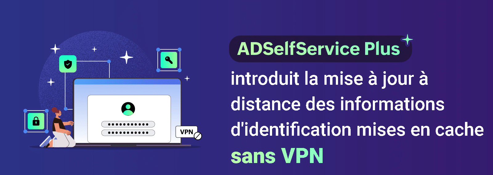 Soutenir votre personnel à distance : Mise à jour automatique des informations d'identification mises en cache
